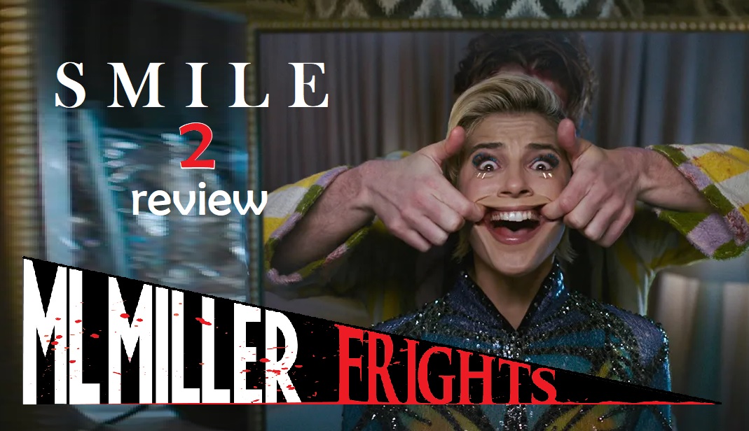 Smile 2 R Rated SMILE 2 (2024) Review! – MLMILLERWRITES / MLMillerFrights